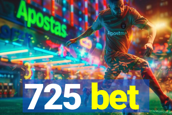 725 bet